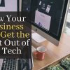 How your company can get the most out of its technology